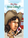 Who Was Annie Oakley? Who Was Annie Oakley?